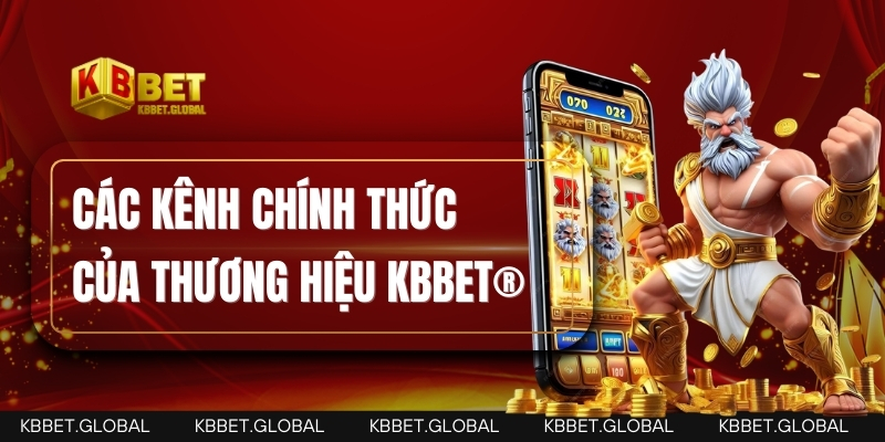 Hệ thống kênh thông tin chính thức của KBBET® Các kênh chính thức của thương hiệu KBBET®