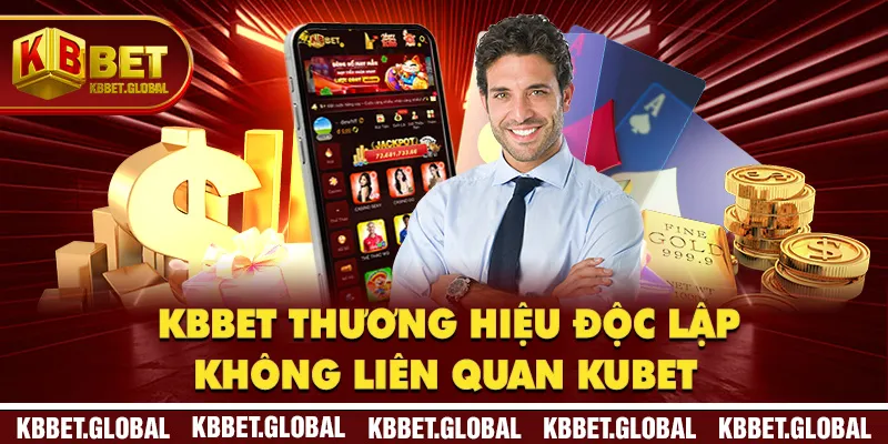 KBBET thương hiệu độc lập không liên quan Kubet