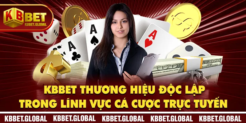 KBBET thương hiệu độc lập trong lĩnh vực cá cược trực tuyến
