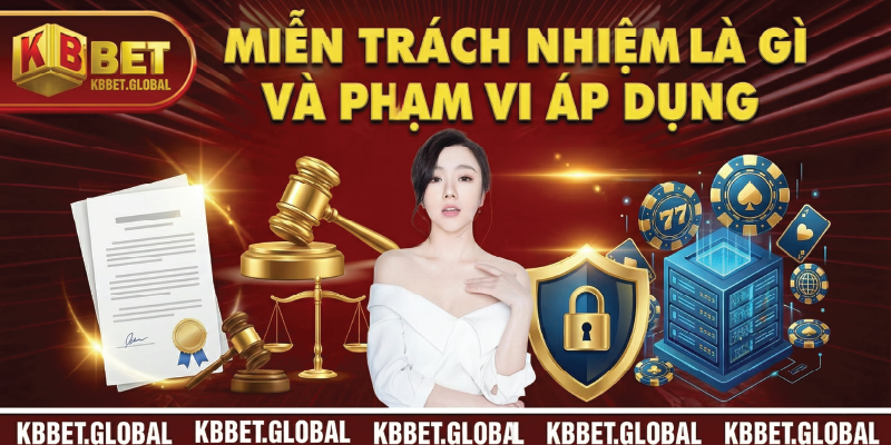 Miễn Trách Nhiệm là gì và phạm vi áp dụng