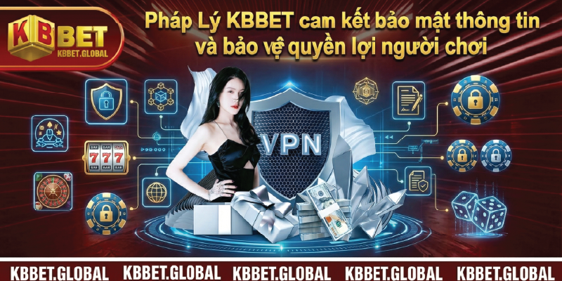 Pháp Lý KBBET cam kết bảo mật thông tin và bảo vệ quyền lợi người chơi